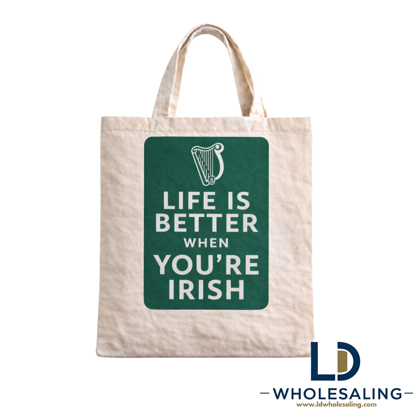 Life is Better When You're Irish Tote Bag